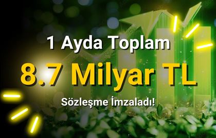 1 Ayda Toplam 8.7 Milyar TL Sözleşme İmzaladı!