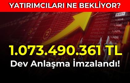 1.073.490.361 TL Dev Anlaşma İmzalandı!