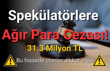 11 Yatırımcıya 31.3 Milyon TL Ceza Kesildi!