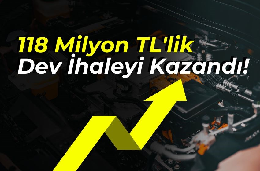 118 Milyon TL'lik Büyük İhaleyi Kazandı!