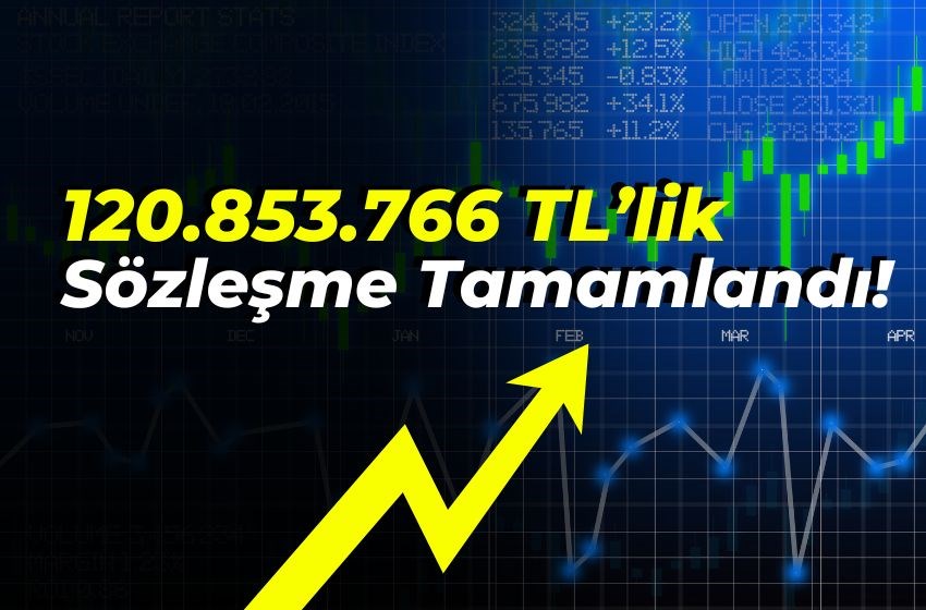 120.853.766 TL’lik Sözleşme Tamamlandı!