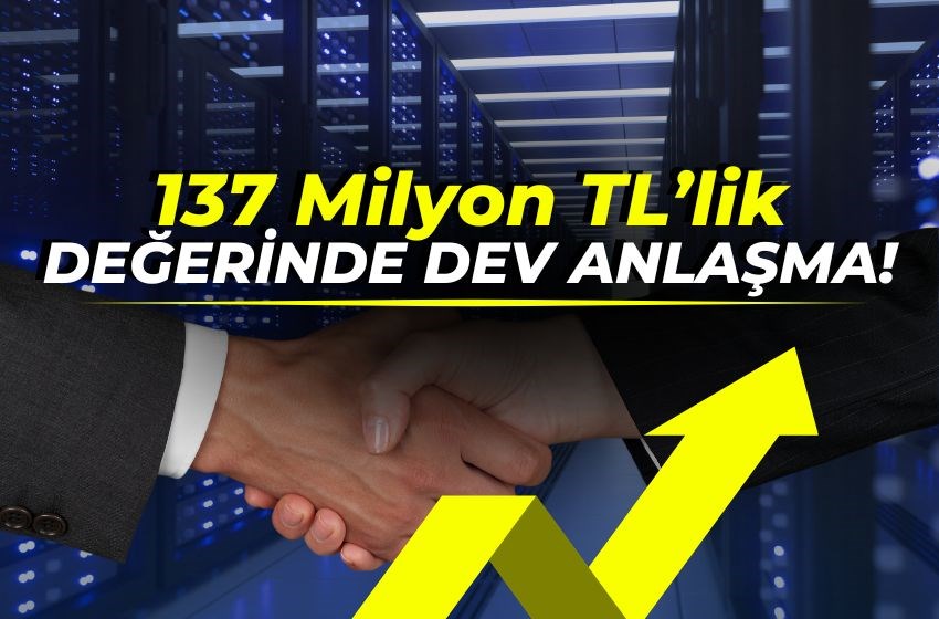 137 Milyon TL’lik Dev Anlaşma İmzalandı!