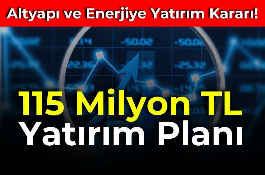 15 Milyon TL’lik Yatırım Planı Açıklandı!