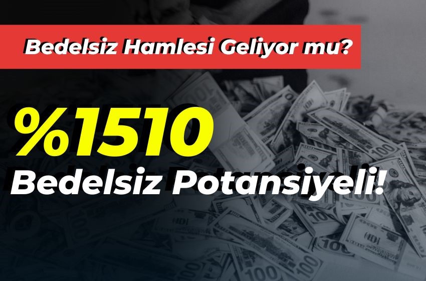 %1510 Potansiyel! Bu Şirketten Dev Bedelsiz Hamlesi Geliyor mu?