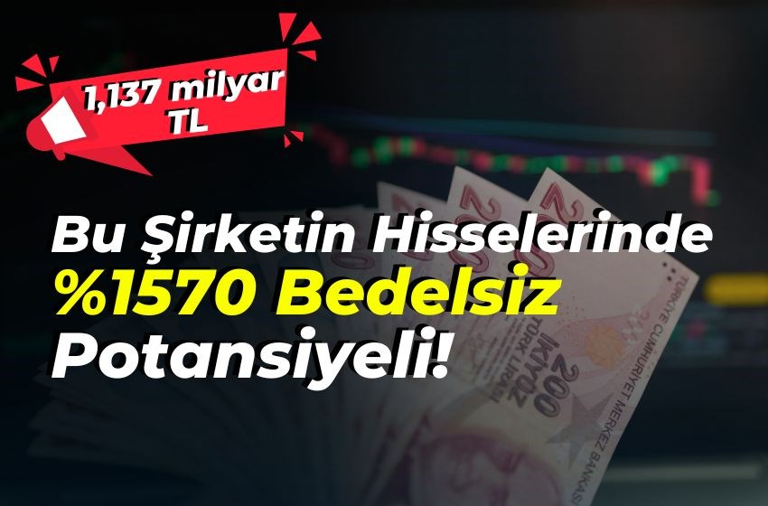 %1570 Dev Bedelsiz Potansiyel: Bu Hisseyi Kaçırmayın!