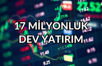 17 Milyon Euro’luk Modernizasyon Yatırımı Tamamlandı: İşte O Sürpriz Şirket