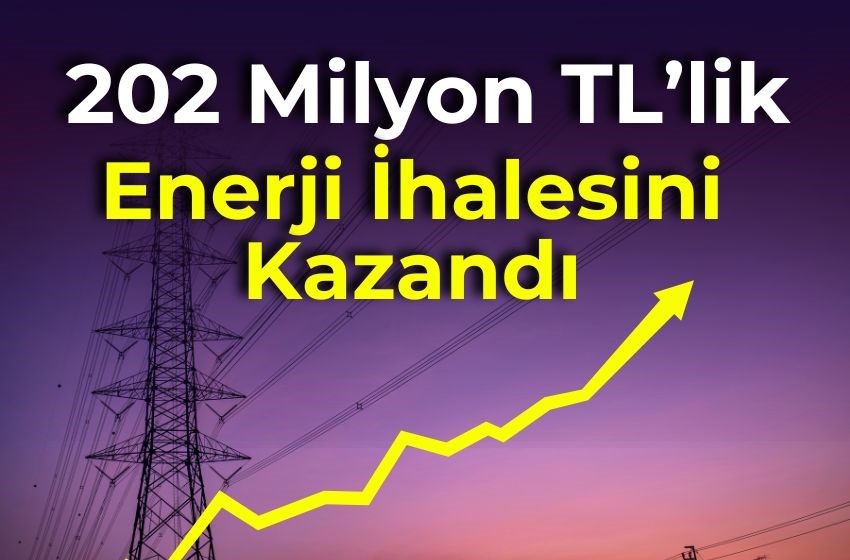 202 Milyon TL’lik Enerji İhalesini Kazandı!