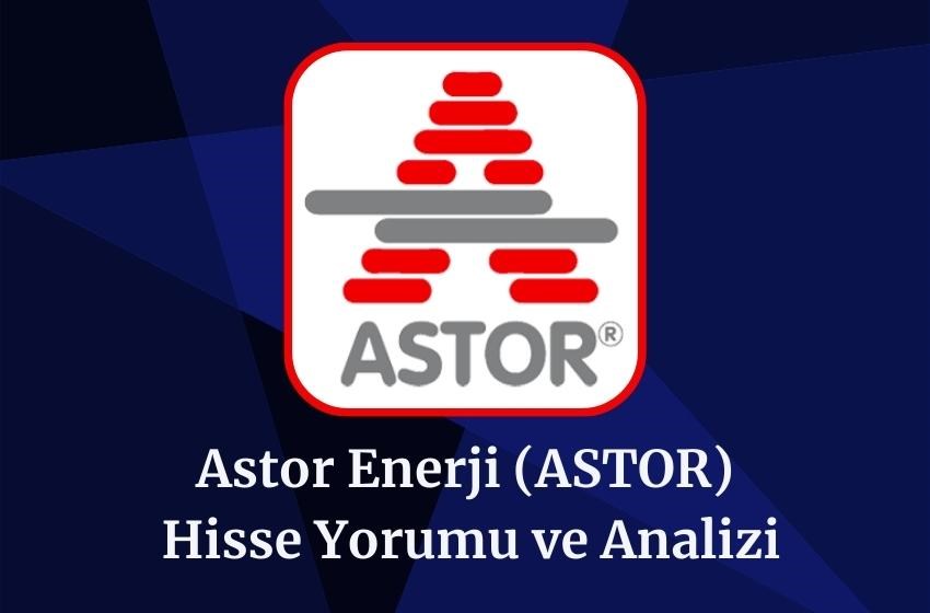 2024 ASTOR Hedef Fiyatı, Hisse Yorumu ve Analizi! (21 Ağustos)