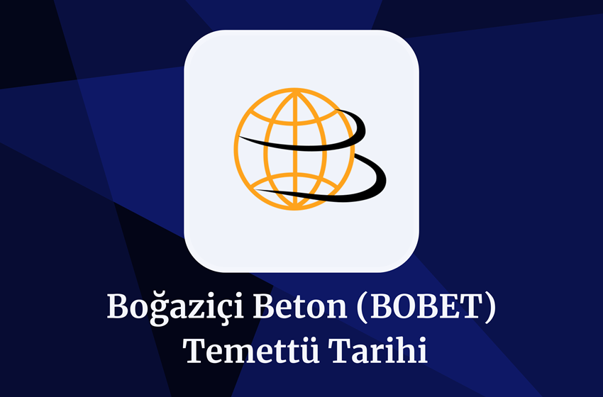 2024 Boğaziçi Beton (BOBET) Temettü Tarihi!