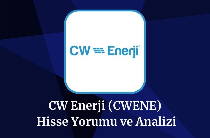 2024 CWENE Hedef Fiyatı, Hisse Yorumu ve Analizi! (21 Ağustos)