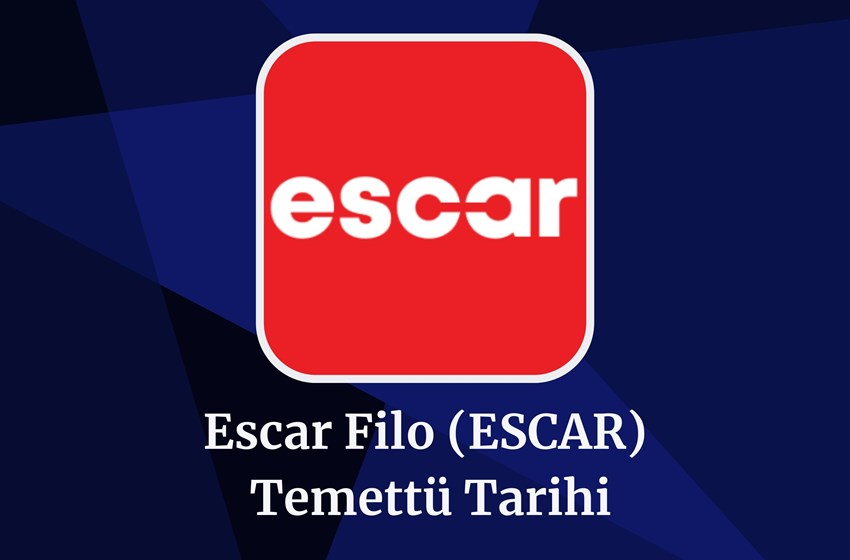 2024 Escar Filo (ESCAR) Temettü Tarihi!