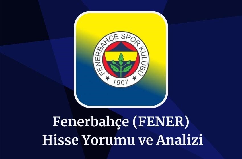 2024 FENER Hisse Yorumu ve Analizi!