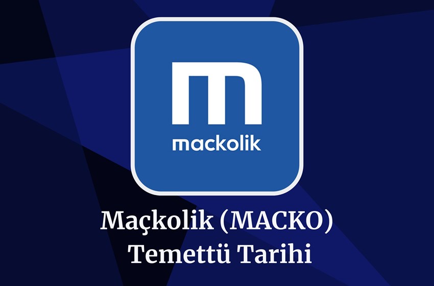 2024 Maçkolik (MACKO) Temettü Tarihi Ve Miktarı!