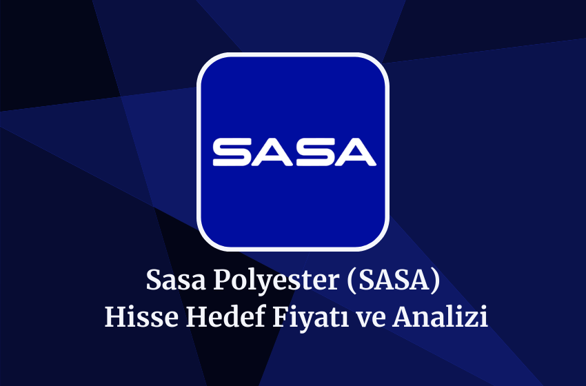 2024 SASA Hedef Fiyatı, Hisse Yorumu ve Analizi!