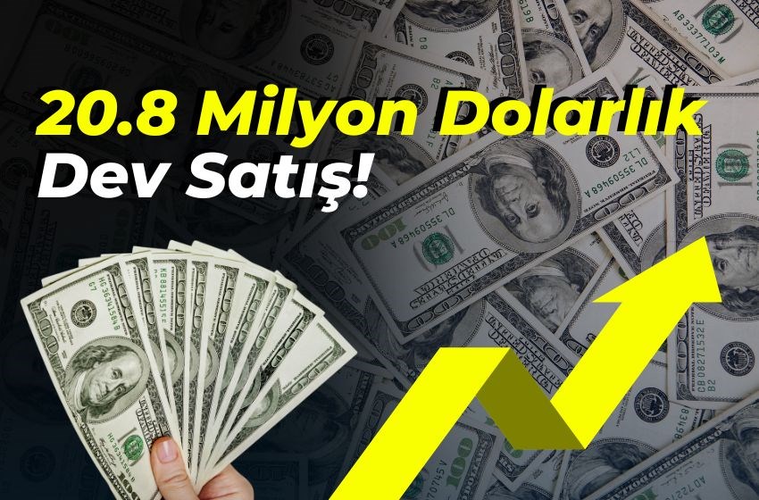 20.8 Milyon Dolarlık Dev Satış: Yüklemeler Başlıyor!