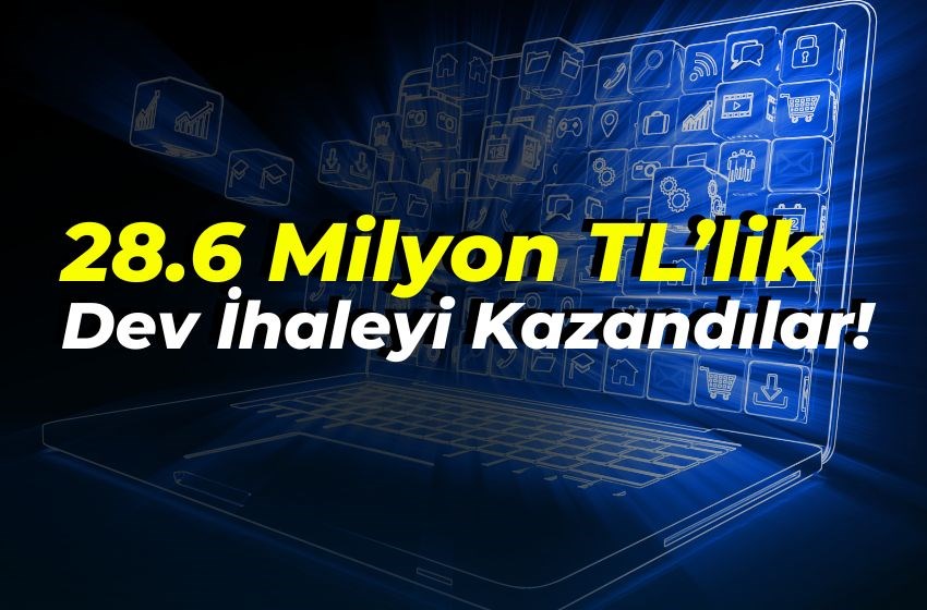 28.6 Milyon TL’lik Dev İhale! Yeni Yazılım Projesi Yolda