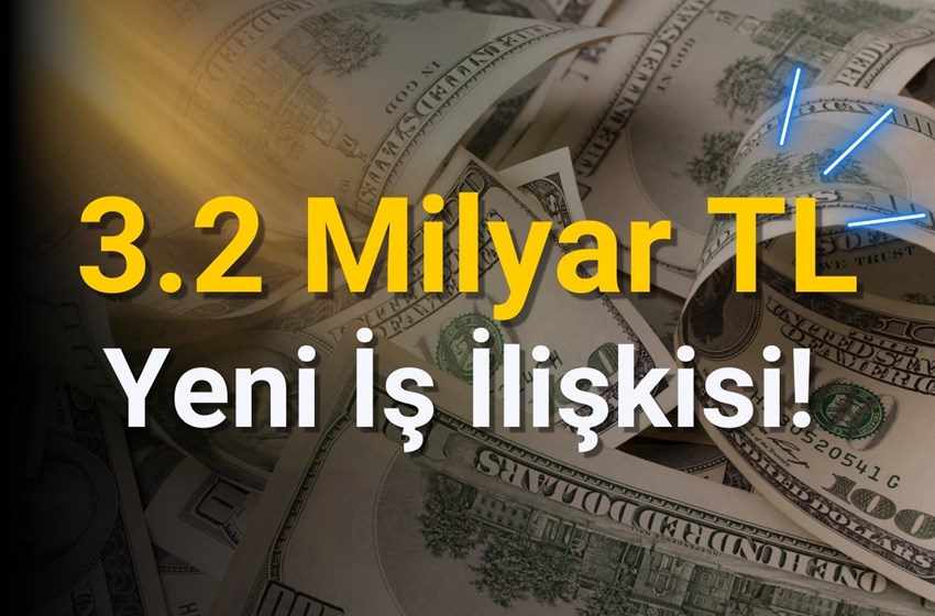 3.2 Milyar TL'lik Yeni İş Aldı! Ciro Olumlu Etkilenecek!