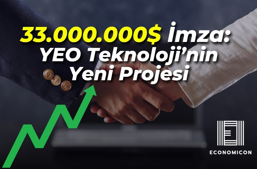 33 Milyon Dolarlık İmza! YEO Teknoloji’nin Yeni Projesi!