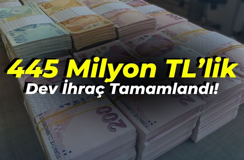 445 Milyon TL’lik Dev İhraç Tamamlandı!