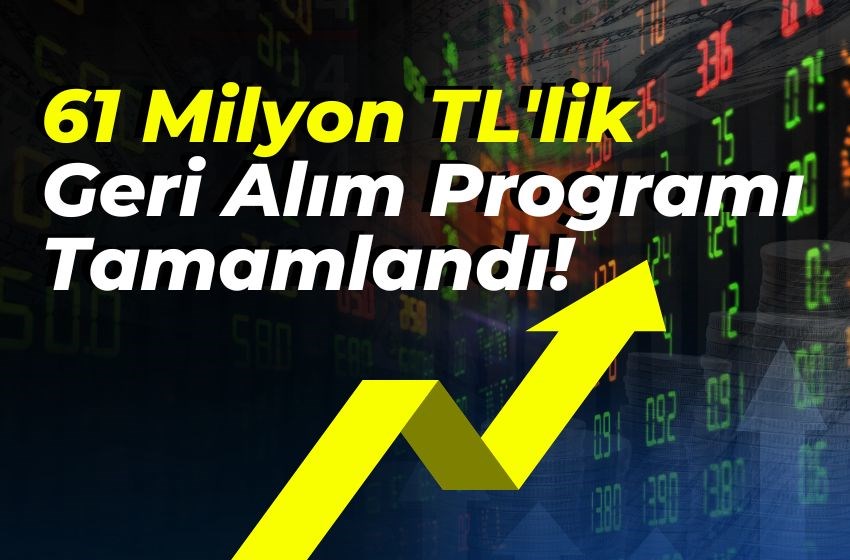 61 Milyon TL'lik Geri Alım Programı Tamamlandı!