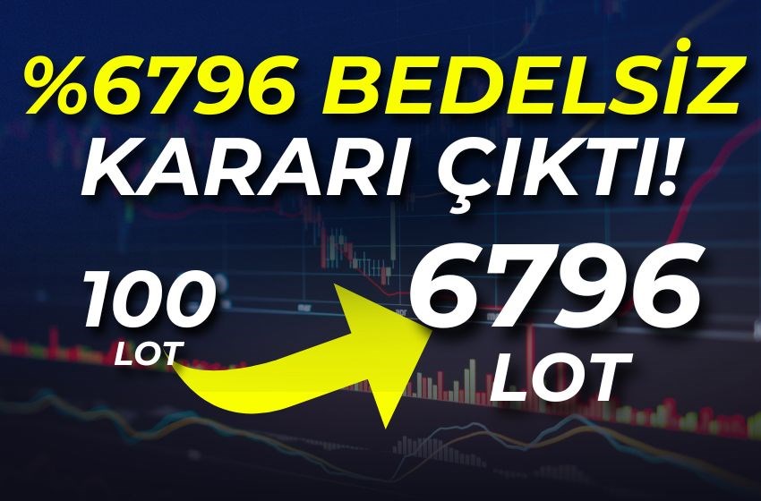 %6796 Bedelsİz Kararı Çıktı! 100 Lot 6796 Lot Olucak!