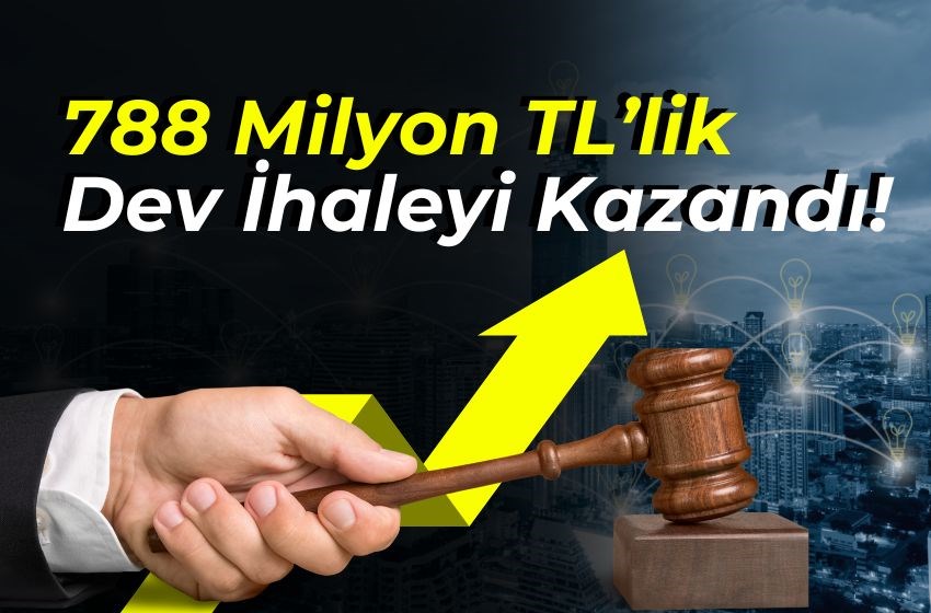 788 Milyon TL’lik Dev İhaleyi Kazandı!