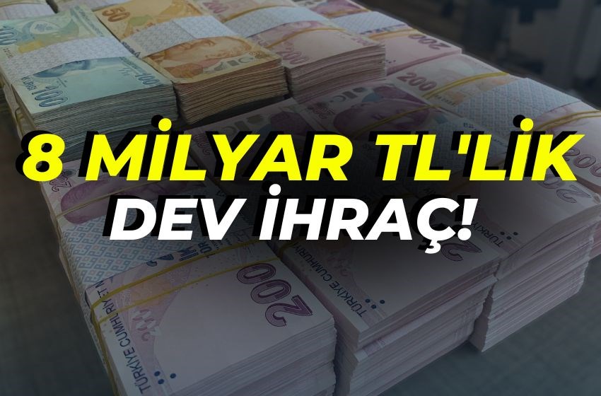 8 Milyar TL'lik Dev İhraç! Yatırımcılar İçin Büyük Fırsat!