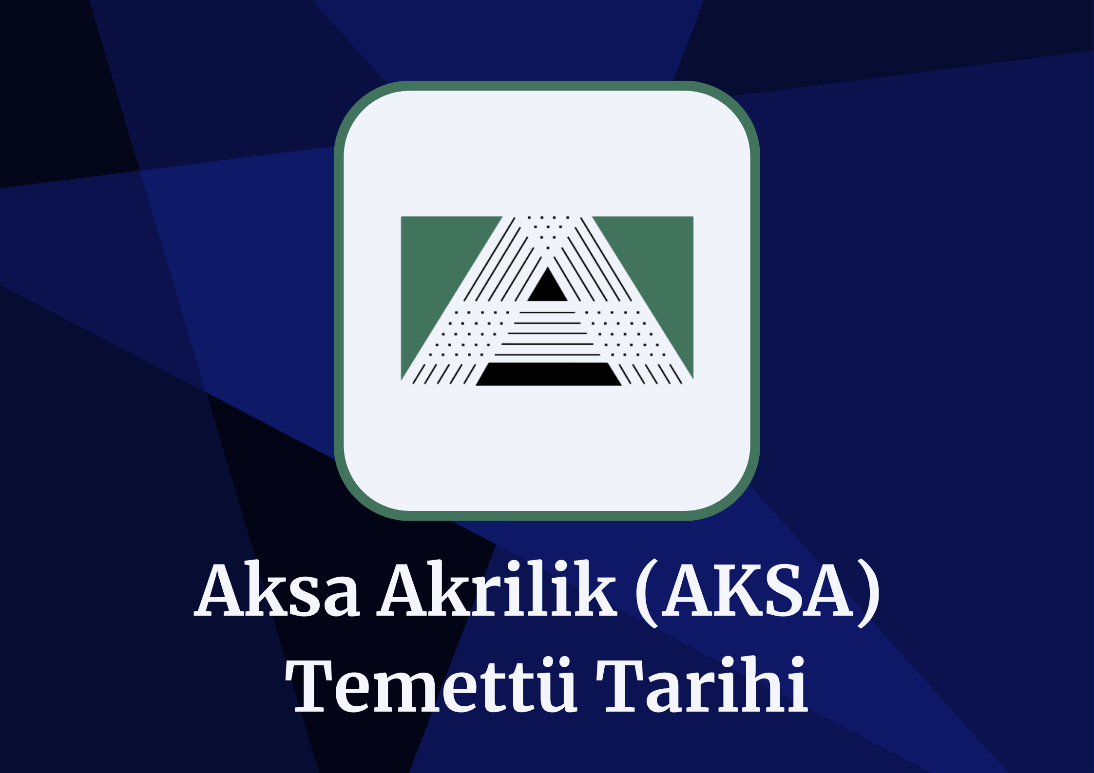 2024 Aksa Akrilik (AKSA) Temettü Tarihi!