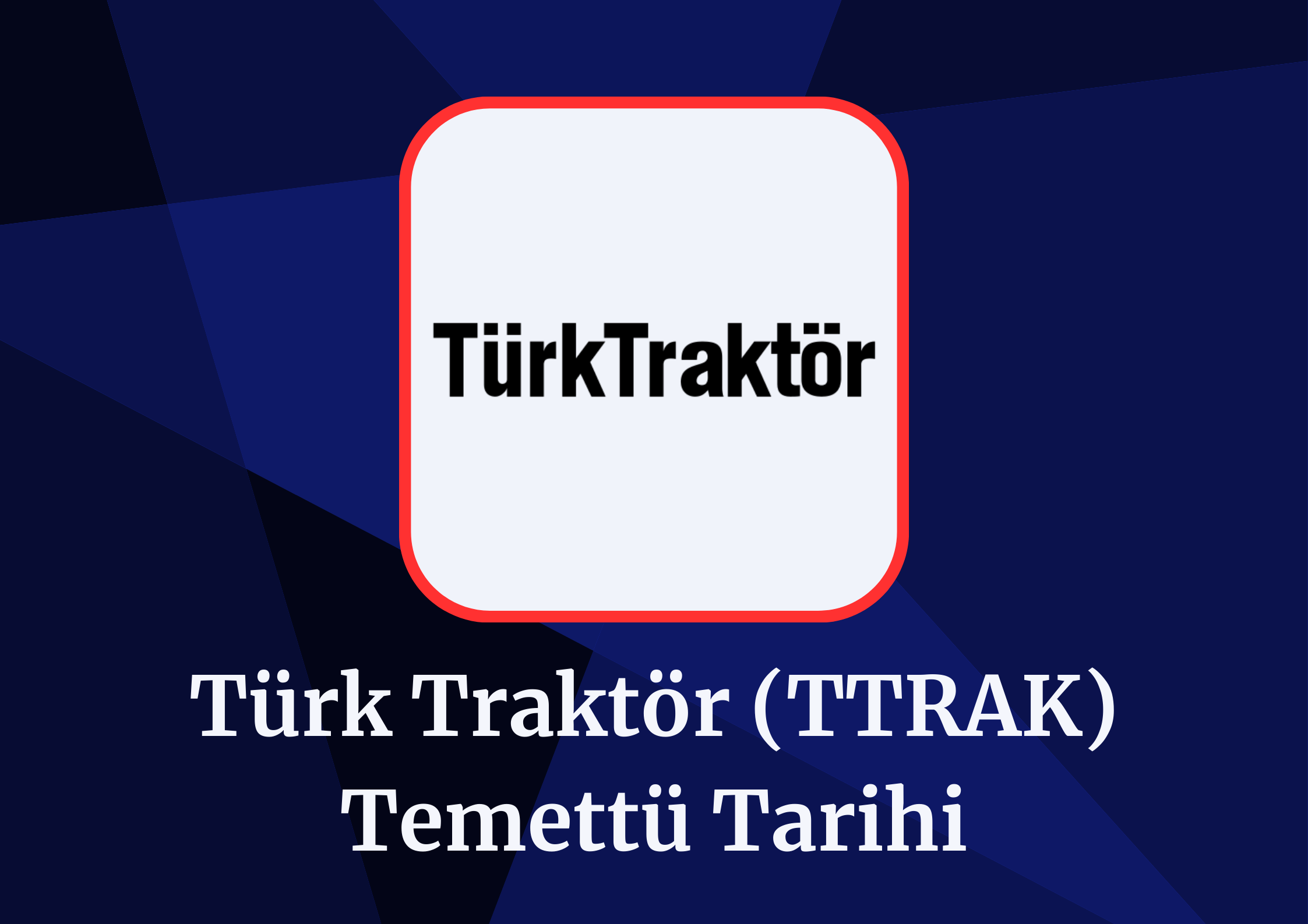 Türk Traktör (TTRAK) 2024 Temettü Tarihi!