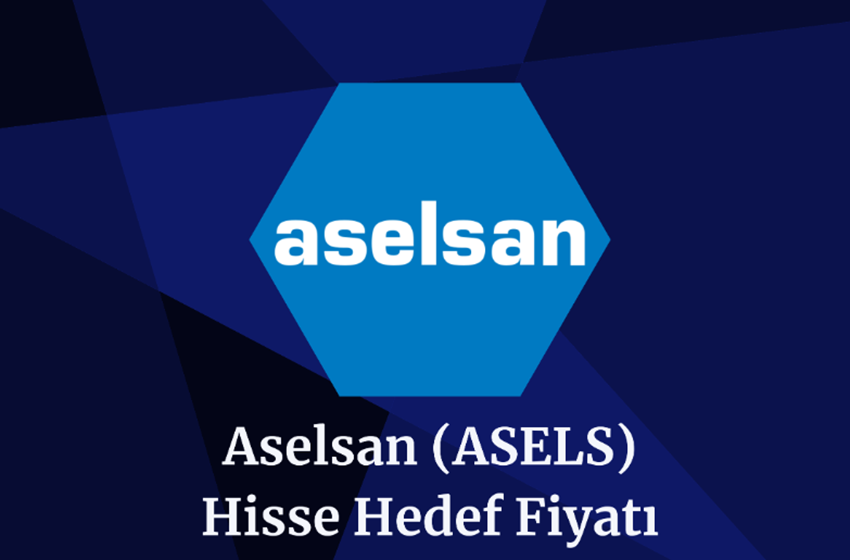 Aselsan (ASELS) Hisse Hedef Fiyatları Ve Teknik Analizi!