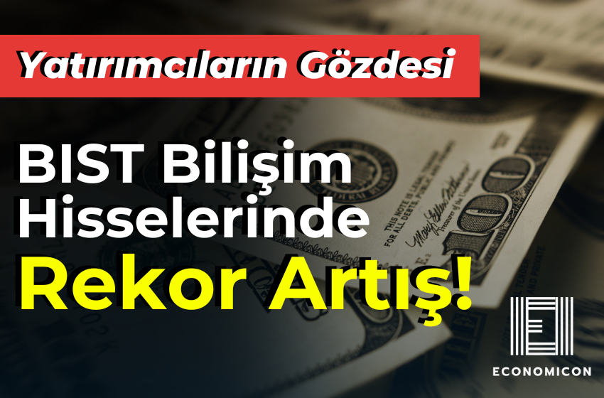 BIST Bilişim Sektöründe Öne Çıkan Hisseler!