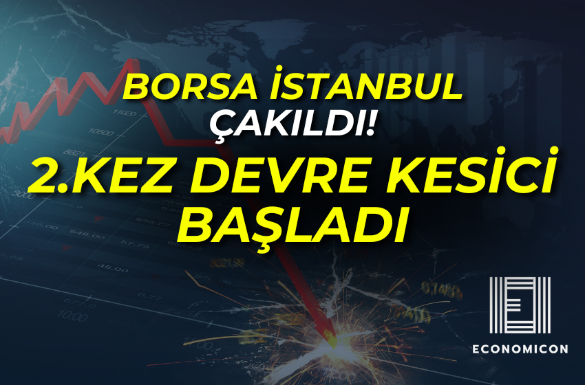 BORSA İSTANBUL ÇAKILDI! 2. Kez Devre Kesici Uygulandı!!