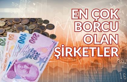 Borsa İstanbul Net Borcu En Yüksek Şirketler Hangileri?