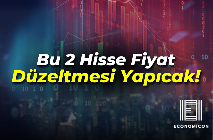 Borsa İstanbul’da 2 Hissede Fiyat Düzeltmesi Yapıcak!