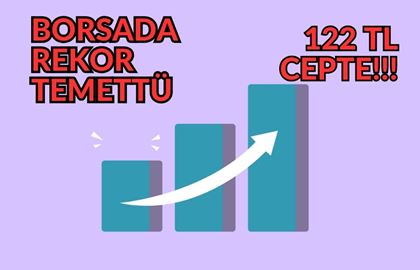 Borsa İstanbul’da Rekor Temettü: Pay Başına 122 TL