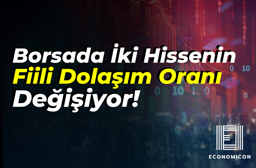 Borsada İki Hissenin Fiili Dolaşım Oranı Değişiyor!