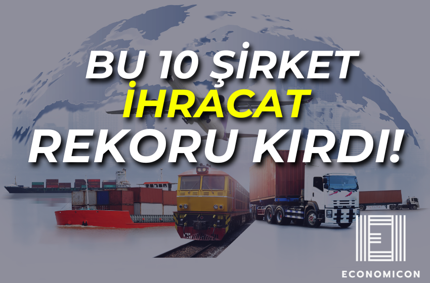 Borsa'da Sürpriz! 10 Şirketin İhracat Oranı Rekor Kırdı!