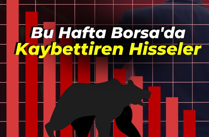 Bu Hafta Borsa'da Kaybettiren Hisseler!