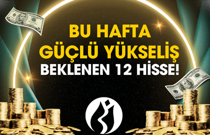 Bu Hafta Yükseliş Beklenen 12 Hisse! (30 Aralık - 3 Ocak 2024)