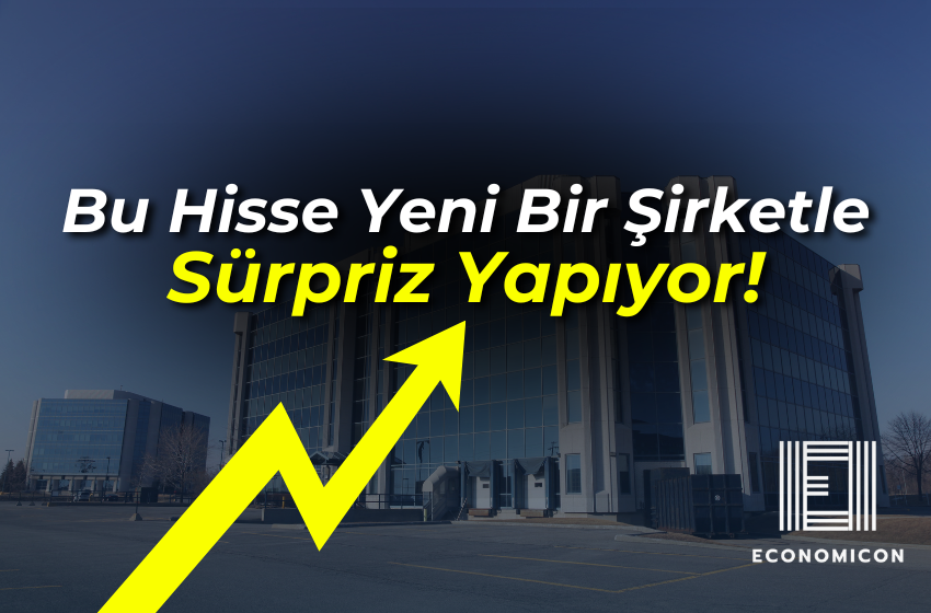 Bu Hisse Yeni Bir Şirketle Sürpriz Yapıyor!