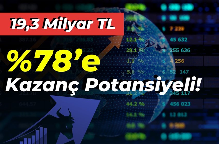 Bu Hisseye Dikkat: %78’e Varan Kazanç Potansiyeli!