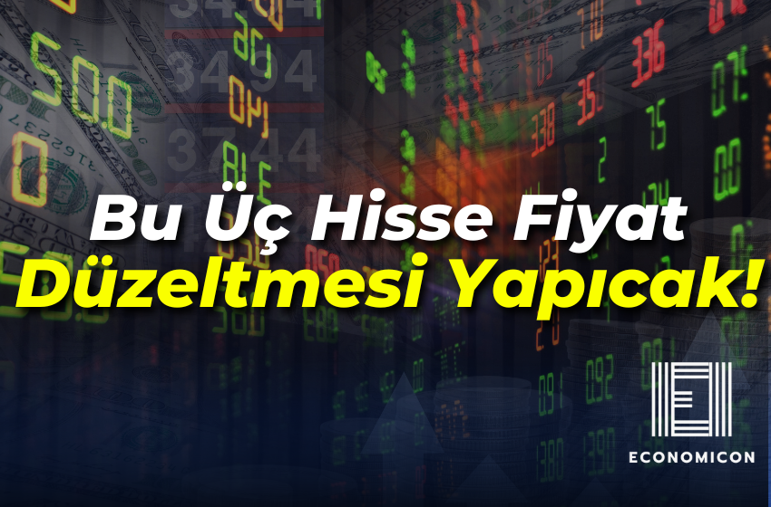 Bugün 3 Hissenin Fiyatında Düzeltme: Yatırımcılar Dikkat!