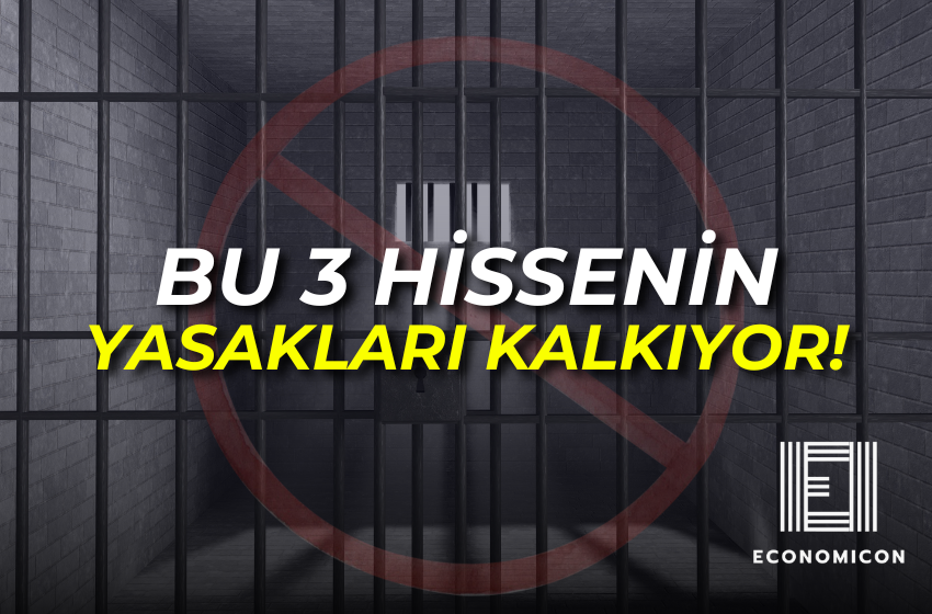 Bugün Bu 3 Hissenin Yasakları Kalkıyor!