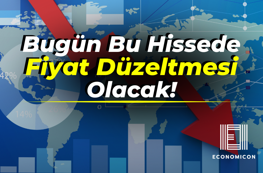 Bugün Bu Hissede Fiyat Düzeltmesi Olacak!