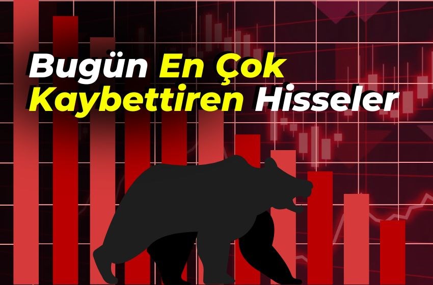 Bugün En Çok Kaybettiren Hisseler