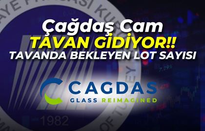 Çağdaş Cam Hisse Tavanda Bekleyen Lot Sayısı! CGCAM Hisse Yorumu