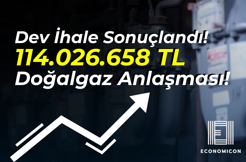 Dev İhale Sonuçlandı! 114 Milyon TL’lik Doğalgaz Anlaşması!