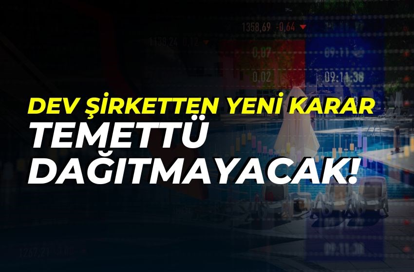 Dev Şirketten Beklenmedik Karar: Temettü Dağıtılmayacak!