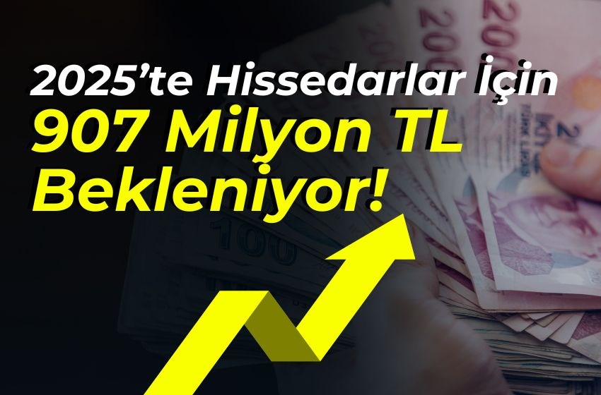 Dev Temettü Dağıtımı: 2025’te Hissedarlar İçin 907 Milyon TL Bekleniyor!