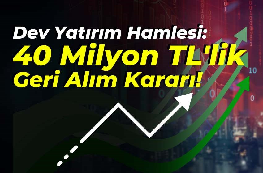 Dev Yatırım Hamlesi: 40 Milyon TL'lik Geri Alım Kararı!